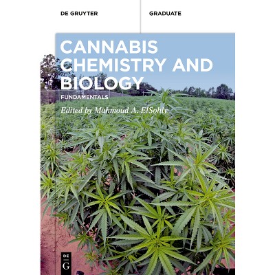 Cannabis Chemistry and Biology - (De Gruyter Textbook) by  Mahmoud A Elsohly (Paperback)