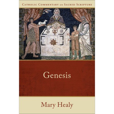 Genesis - (Catholic Commentary on Sacred Scripture) by  Mary Healy (Paperback)