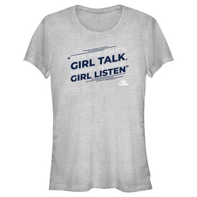 Juniors Womens Ted Lasso Girl Talk Sometimes Got To Be Girl Listen T-Shirt