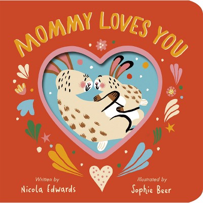 Mommy Loves You - by  Nicola Edwards (Board Book)