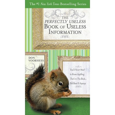 The Perfectly Useless Book of Useless Information - by  Don Voorhees (Paperback)