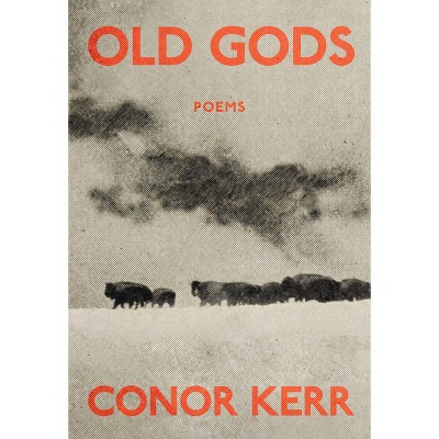 Old Gods - by  Conor Kerr (Paperback)