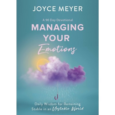 Managing Your Emotions - by  Joyce Meyer (Hardcover)