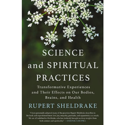 Science and Spiritual Practices - by  Rupert Sheldrake (Paperback)