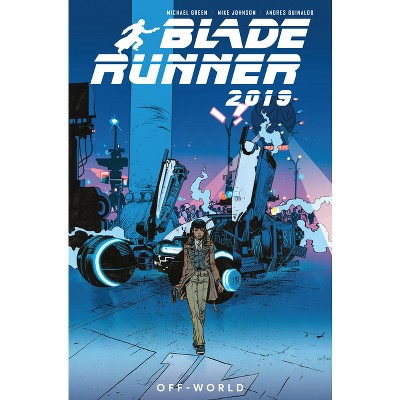 Blade Runner 2019: Vol. 2: Off World (Graphic Novel) - by  Michael Green & Mike Johnson (Paperback)