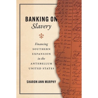 Banking on Slavery - (American Beginnings, 1500-1900) by Sharon Ann Murphy