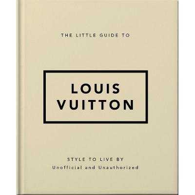 The Little Guide to Louis Vuitton - by  Oh (Hardcover)