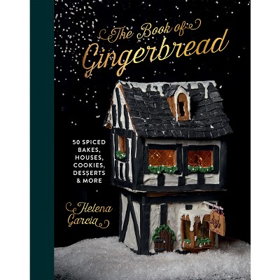 The Gingerbread Book - by  Helena Garcia (Hardcover)