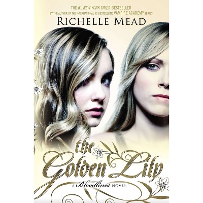 The Golden Lily - (Bloodlines) by  Richelle Mead (Paperback)