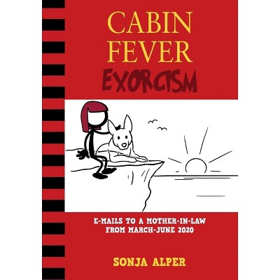 Cabin Fever Exorcism - by  Sonja Alper (Paperback)