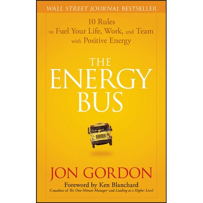 The Energy Bus - (Jon Gordon) by  Jon Gordon (Hardcover)
