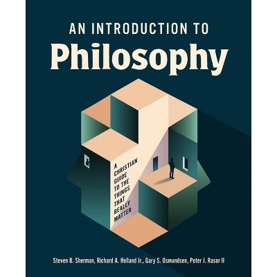 An Introduction to Philosophy - by  Steven B Sherman & Richard A Holland & Gary S Osmundsen & Peter J Rasor (Hardcover)