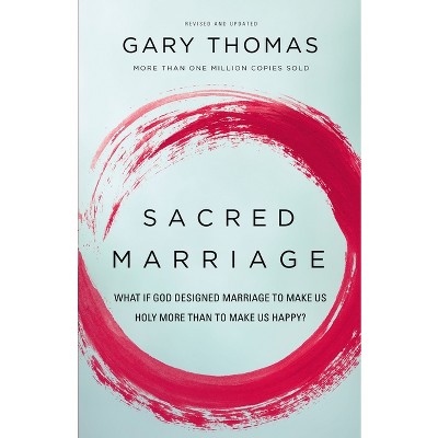 Sacred Marriage - by  Gary Thomas (Paperback)
