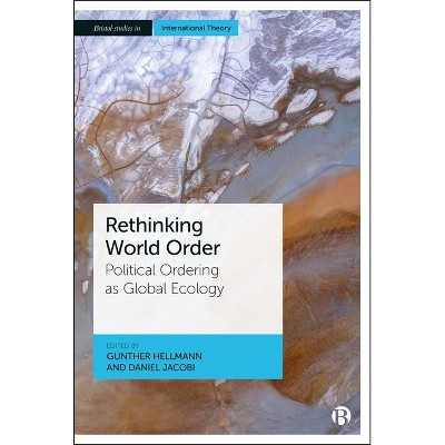 Rethinking World Order - (Bristol Studies in International Theory) by  Gunther Hellmann & Daniel Jacobi (Hardcover)