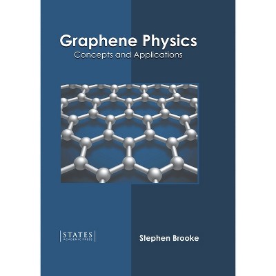 Graphene Physics: Concepts and Applications - by  Stephen Brooke (Hardcover)