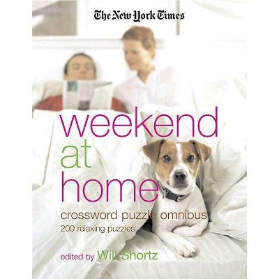 The New York Times Weekend at Home Crossword Puzzle Omnibus - by  The New York Times & Will Shortz (Paperback)