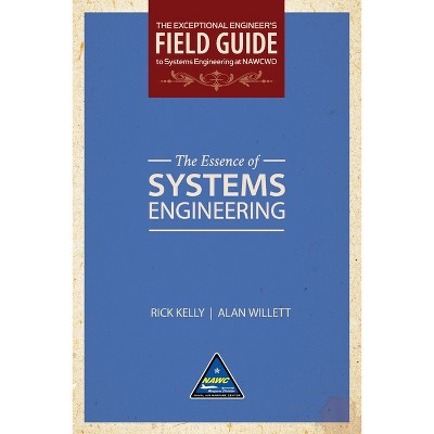The Essence of Systems Engineering (Softcover) - by  Rick Kelly & Alan Willett (Paperback)