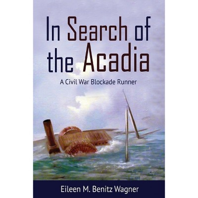 In Search of the Acadia - by  Eileen M Benitz Wagner (Paperback)