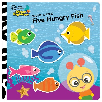 Baby Einstein Ocean Explorers: Five Hungry Fish Squish & Peek (Board Book)