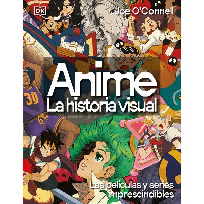 Anime: La Historia Visual (Ultimate Anime) - by  DK (Hardcover)