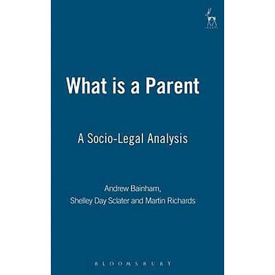 What Is a Parent? - by  Shelley Day Sclater & Andrew Bainham & Martin Richards (Hardcover)