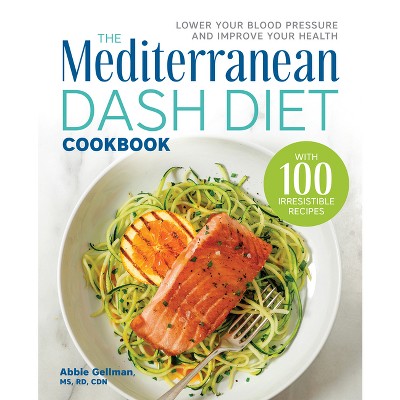 The Mediterranean Dash Diet Cookbook - by  Abbie Gellman (Paperback)