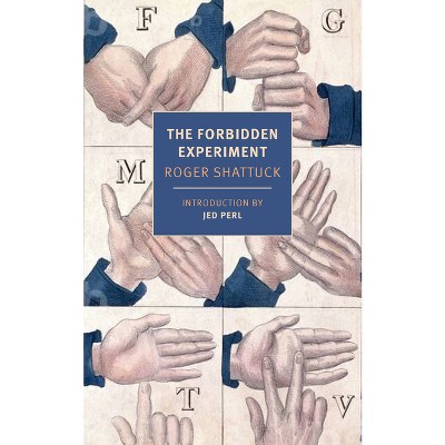 The Forbidden Experiment - by  Roger Shattuck (Paperback)