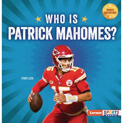 Who Is Patrick Mahomes? - (Sports Superstars (Lerner Sports Rookie)) by  Percy Leed (Paperback)