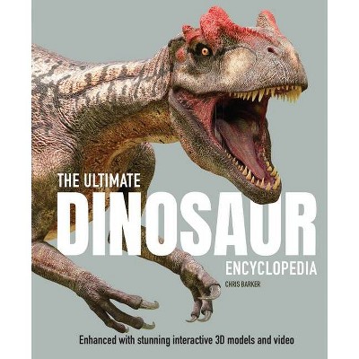 The Ultimate Dinosaur Encyclopedia - (Ultimate Encyclopedia) by  Chris Barker (Hardcover)