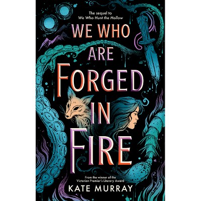 We Who Are Forged in Fire - (Hollow) by  Kate Murray (Paperback)
