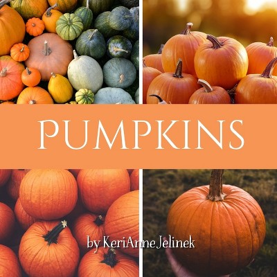 Pumpkins - by  Kerianne N Jelinek (Paperback)