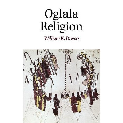 Oglala Religion - (Religion and Spirituality) by  William K Powers (Paperback)