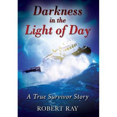 Darkness in the Light of Day - by Robert Ray