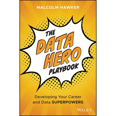 The Data Hero Playbook - by  Malcolm Hawker (Hardcover)