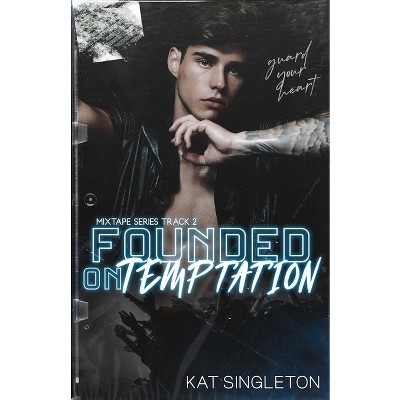 Founded on Temptation - by  Kat Singleton (Paperback)