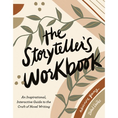 The Storyteller's Workbook - by  Adrienne Young & Isabel Ibañez (Paperback)