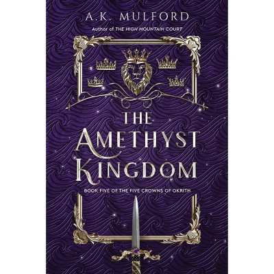The Amethyst Kingdom - by A.K. Mulford (Paperback)