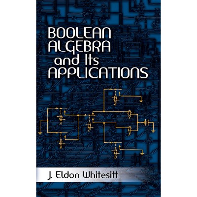 Boolean Algebra and Its Applications - (Dover Books on Computer Science) by  J Eldon Whitesitt (Paperback)