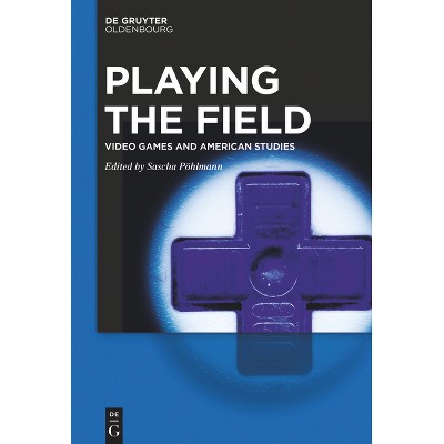 Playing the Field - by  Sascha Pöhlmann (Paperback)
