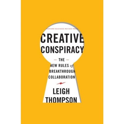 Creative Conspiracy - by  Leigh Thompson (Hardcover)