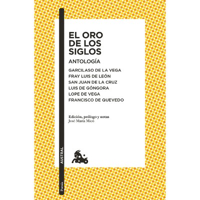 El Oro de Los Siglos. Antología: Garcilaso de la Vega, Fray Luis de León, San Juan de la Cruz, Luis de Góngora... (Poesía) / The Gold of the