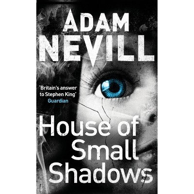 House of Small Shadows - by  Adam Nevill (Paperback)