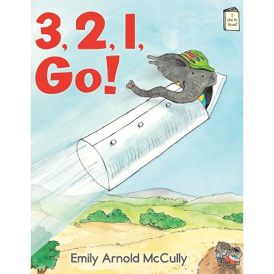 3, 2, 1, Go! - (I Like to Read) by  Emily Arnold McCully (Paperback)