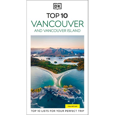 DK Top 10 Vancouver and Vancouver Island - (Pocket Travel Guide) by  Dk Travel (Paperback)