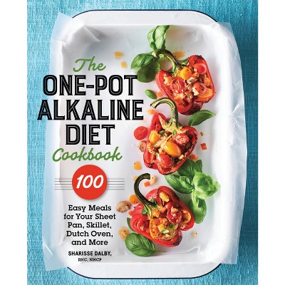 The One-Pot Alkaline Diet Cookbook - by  Sharisse Dalby (Paperback)