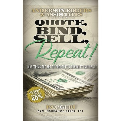 Quote, Bind, Sell, Repeat! - by  P&c Guru (Paperback)