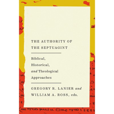 The Authority of the Septuagint - by  William a Ross & Gregory R Lanier (Paperback)
