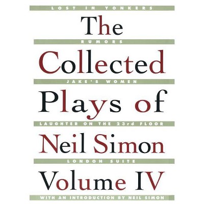 The Collected Plays of Neil Simon Vol IV - (Paperback)