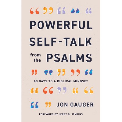 Powerful Self-Talk from the Psalms - by  Jon Gauger (Paperback)