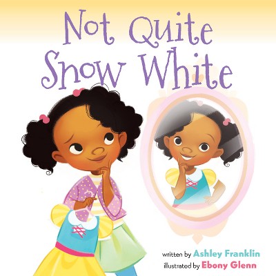 Not Quite Snow White - by  Ashley Franklin (Paperback)